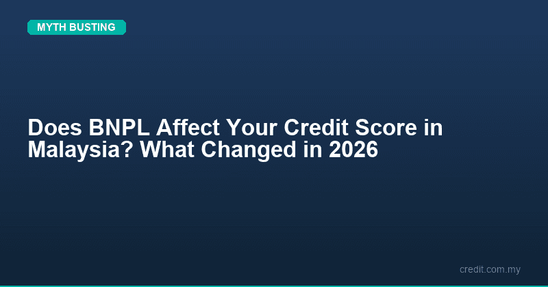 Does BNPL Affect Your Credit Score in Malaysia? What Changed in 2026